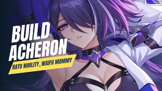 BUILD RATU NHILITY ACHERON!! MOMMY NIHILITY | HONKAI;STAR RAIL GUIDE