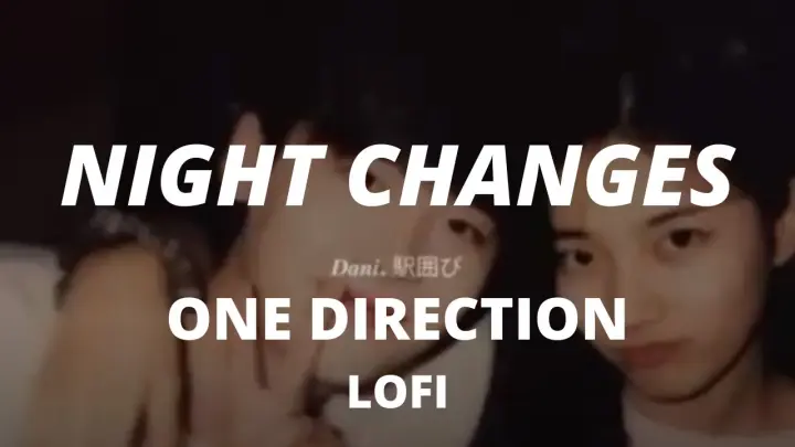 night changes - one direction ( lofi remix )