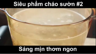 Siêu phẩm cháo sườn sáng mịn thơm ngon phần 2