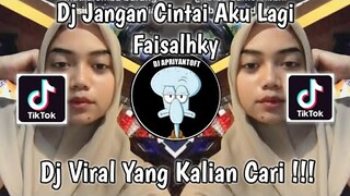 DJ JANGAN CINTAI AKU LAGI SOUND FAISALHKY VIRAL TIK TOK TERBARU 2022 YANG KALIAN CARI !