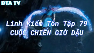 Linh Kiếm Tôn Tập 79 - Cuộc chiến giờ dậu