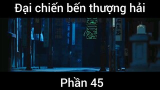 Đại chiến bến thượng hải #45
