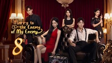 Marry To The Enemy Of My Enemy ~ 8