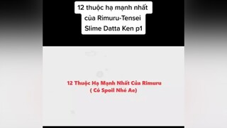 12 thuộc hạ mạnh nhất của Rimuru-Tensei Slime Datta Ken p1Anime tomtatanime TenseiSlimeDattaKen chuyensinhthanhslime xuhuong