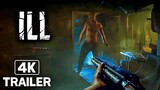 ILL Gameplay Trailer 4K (New FPS Horror Game 2023)