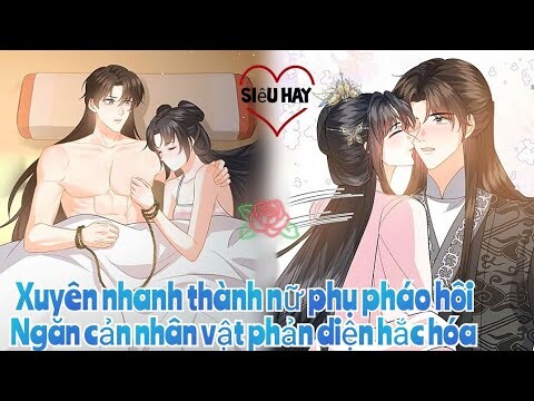 Review Truyện :Xuyên nhanh thành nữ phụ pháo hôi ,ngăn cản nhân vật phản diện hắc hóa