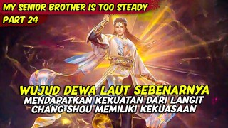 EPISODE 24 | MY SENIOR BROTHER IS TOO STEADY | WUJUD DEWA LAUT SEBENARNYA CHANG SHOU