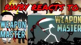 RWBY Reacts To Weapon Master