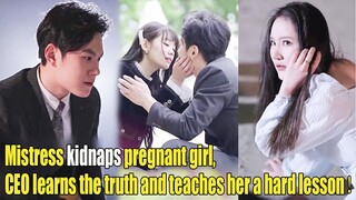 【ENG SUB】Mistress kidnaps pregnant girl, CEO learns the truth and teaches her a hard lesson！