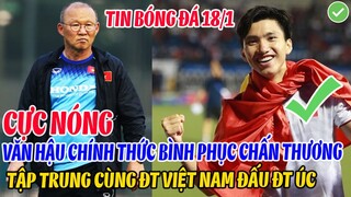 CỰC NÓNG: VĂN HẬU CHÍNH THỨC BÌNH PHỤC CHẤN THƯƠNG, TẬP TRUNG CÙNG ĐTVN QUYẾT ĐẤU ĐT ÚC