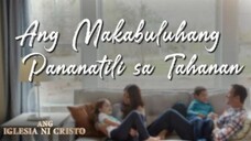 Ang Makabuluhang Pananatili Sa Tahanan | Ang Iglesia Ni Cristo