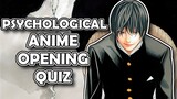 Anime Openings and Endings Quiz | (PSYCHOLOGICAL ANIME EDITION)