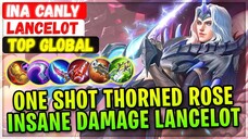 One Shot Thorned Rose, Insane Damage Lancelot [ Top Global Lancelot ] INA CANly - Mobile Legends