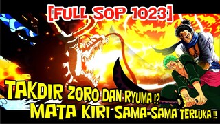 [FULL SOP 1023] TAKDIR ZORO DAN RYUMA - MATA KIRI RYUMA JUGA TERLUKA SAMA SEPERTI ZORO !!