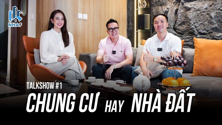 Thay Đổi Chỗ Ở Chỉ Vì Một Chiếc Xe Điện - "Lựa Chọn Chung Cư hay Nhà Đất?" | NhaF Talkshow 1