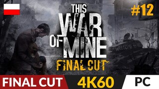 This War of Mine FINAL CUT PL ✒️ odc.12 ✒️ Gdzie skitrali drewno? | Gameplay po polsku 4K