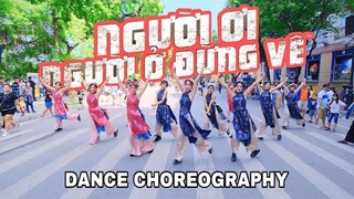 [QUẨY VŨ ĐIỆU LÔI KÉO GIỮA PHỐ ĐI BỘ] NGƯỜI ƠI NGƯỜI Ở ĐỪNG VỀ - Fiancée | DANCE CHOREOGRAPHY