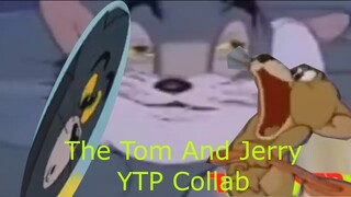 The Tom And Jerry YTP Collab