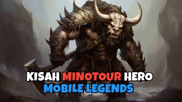 Kisah Hero Minotour Mobile Legends