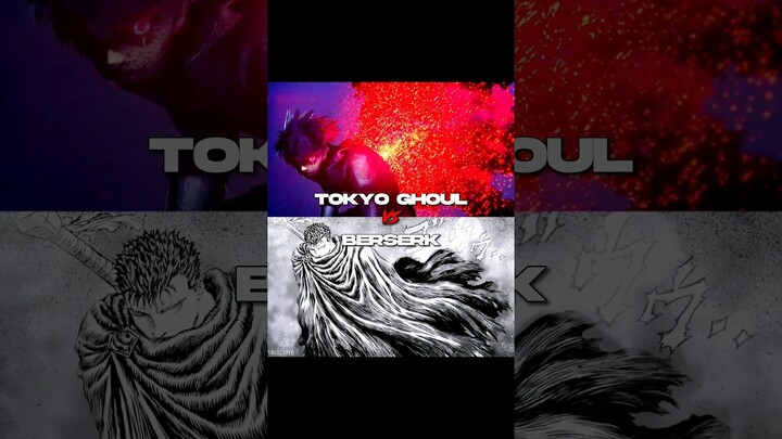 Berserk VS Tokyo Ghoul #anime #manga #shorts