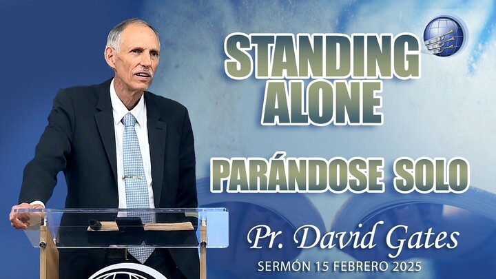 Standing Alone / Parándose Solo | Pr. David Gates - 15/2/2025