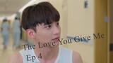The Love You Give Me EP.4
