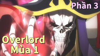 Nam chính yếu đuối xuyên không thành Trùm lớn| Overlord |Mùa 1 |Phần3