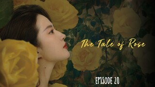 The Tale of Rose Episode 20 Eng Sub