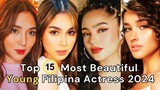 Top 15 Most Beautiful YOUNG Filipina Actress 2024