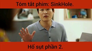 Tóm tắt phim: SinkHole Hố sụt phần 2