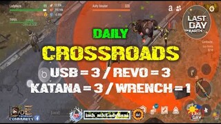 "CROSSROADS" daily (usb = 3 / revo = 3 / katana = 3 / wrench = 1)  Last Day On Earth: Survival