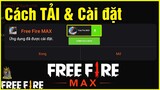 (Free Fire Max) Hướng dẫn Tải và Cài Đặt FF MAX bản test | StarBoyVN