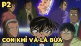 [Thám tử lừng danh Conan] - Vụ án Con khỉ và lá bùa (P2) | Anime hay