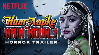 What If Hum Aapke Hain Koun Was A Horror Film? | Trailer | Netflix India