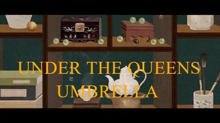 UNDER THE QUEENS UMBRELLA EP.12