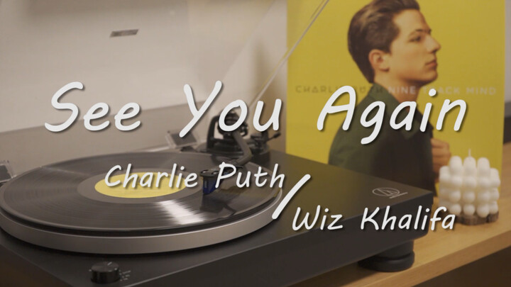 Thử nghe đĩa than 🎧 Charlie Puth "See You Again"