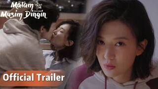 Official Trailer Winter Night (Malam Musim Dingin) | Qiao Xin, Kido Ma | WeTV【INDO SUB】