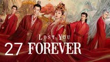 🇨🇳 Lost You Forever (2023) Episode 27 (Eng Sub)