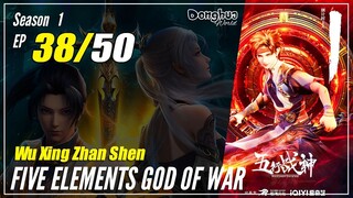 【Wu Xing Zhan Shen】 S1 EP 38 - Five Elements God Of War | 1080P