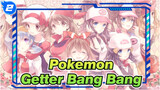 [Pokémon] Lagu Kesukaanku--- Getter Bang Bang_2