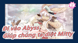 Đi vào Abyss|[MAD/Cảm động] Nanachi: Giúp chúng ta diệt Mitty_2