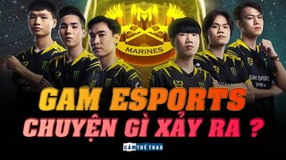 CHUYỆN GÌ ĐANG XẢY RA VỚI GAM ESPORTS?