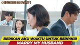 Berikan Aku Waktu untuk Berpikir - Marry My Husband Episode 6 Part 1