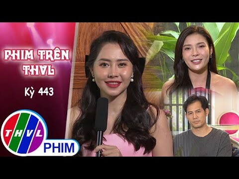 Phim Trên THVL - Kỳ 443: Gặp gỡ diễn viên TƯỜNG VI, THÚY DIỄM, THANH THỨC | TÌNH YÊU BẤT TỬ