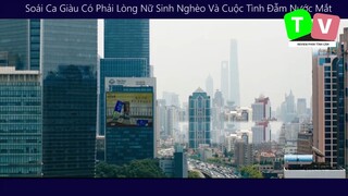 Soái Ca Giàu Có Phải Lòng Nữ Sinh Nghèo Và Cuộc Tình Đẫm Nước Mắt p7