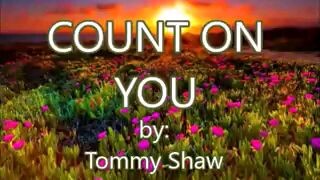 COUNT ON YOU by:tommy show (lyrics)