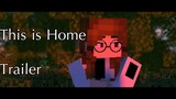 ||Trailer|| This Is Home ||A Minecraft Animation||