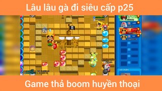 Lâu lâu gà đi siêu cấp p25