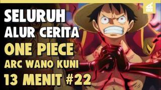 KAIDO VS MOMONOSUKE!! SELURUH ALUR CERITA ONE PICE WANOKUNI PART 22 MANGA || 13 MENIT