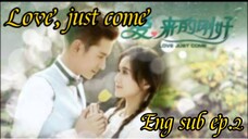 Love, just come episode 2 (English subtitle)